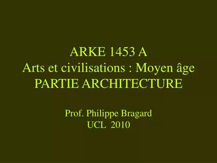arke 1453 a arts et civilisations moyen ge partie architecture prof philippe bragard ucl 2010