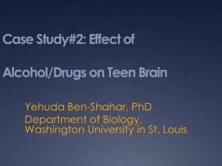 Case Study#2: Effect of Alcohol/Drugs on Teen Brain