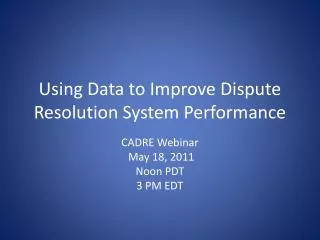Using Data to Improve Dispute Resolution System Performance