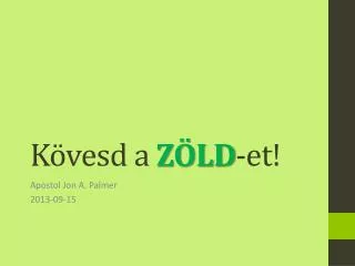 Kövesd a ZÖLD -et !