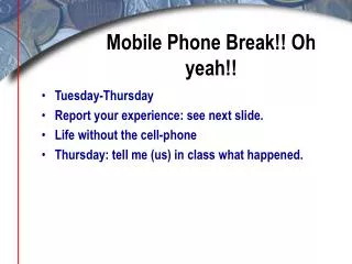 Mobile Phone Break!! Oh yeah!!