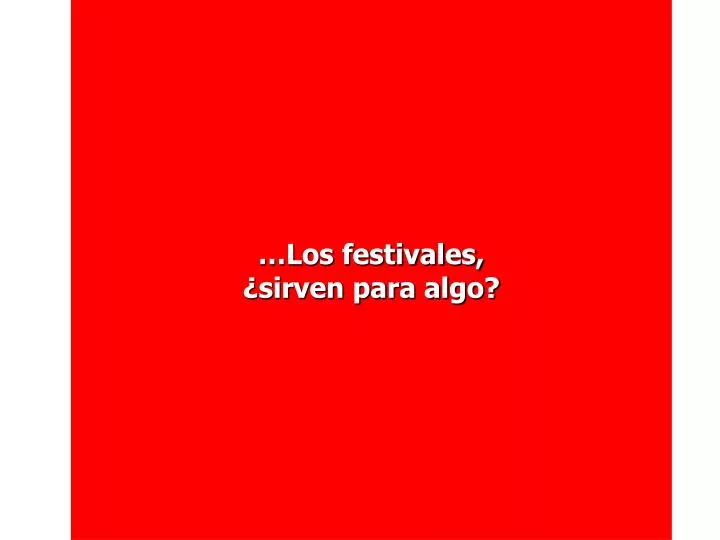 los festivales sirven para algo