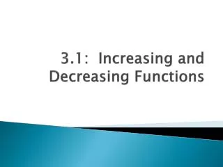 3.1: Increasing and Decreasing Functions