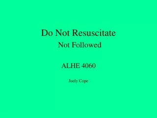 do not resuscitate not followed alhe 4060 joely cope