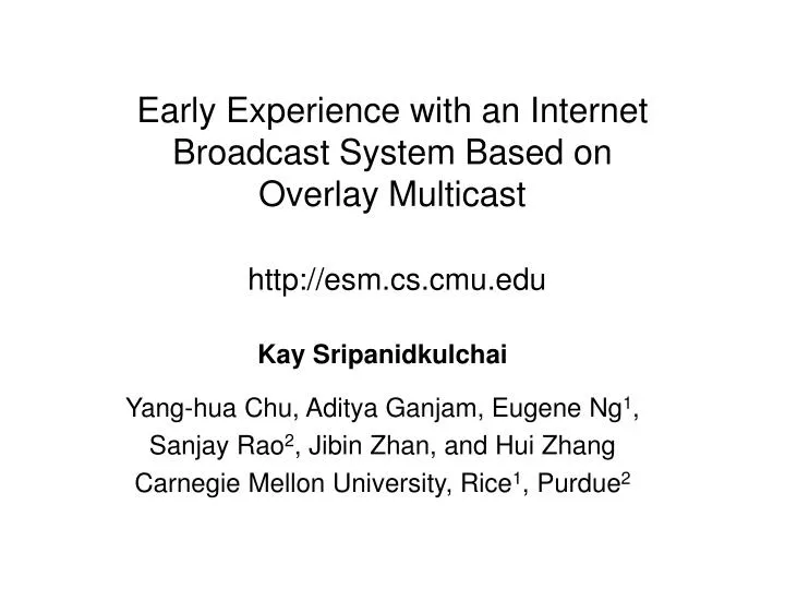 early experience with an internet broadcast system based on overlay multicast http esm cs cmu edu