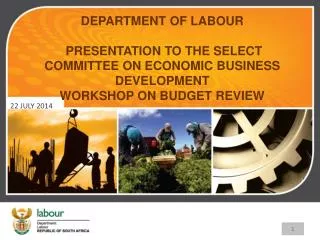 DEPARTMENT OF LABOUR PRESENTATION TO THE SELECT COMMITTEE ON ECONOMIC BUSINESS DEVELOPMENT