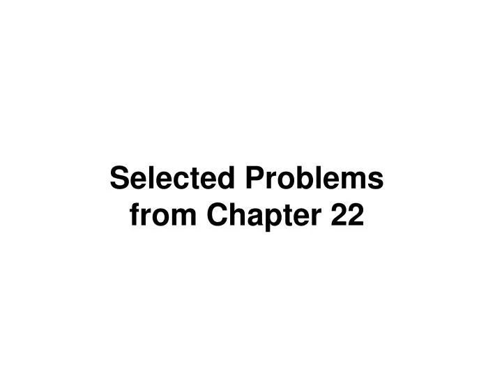 selected problems from chapter 22