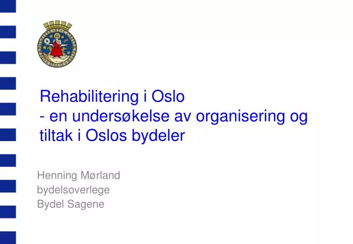 PPT - Rehabilitering I Oslo - En Undersøkelse Av Organisering Og Tiltak ...