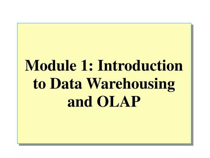 module 1 introduction to data warehousing and olap
