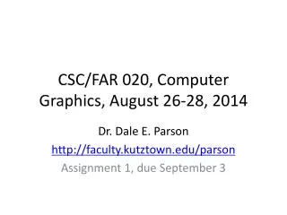CSC/FAR 020, Computer Graphics, August 26-28, 2014