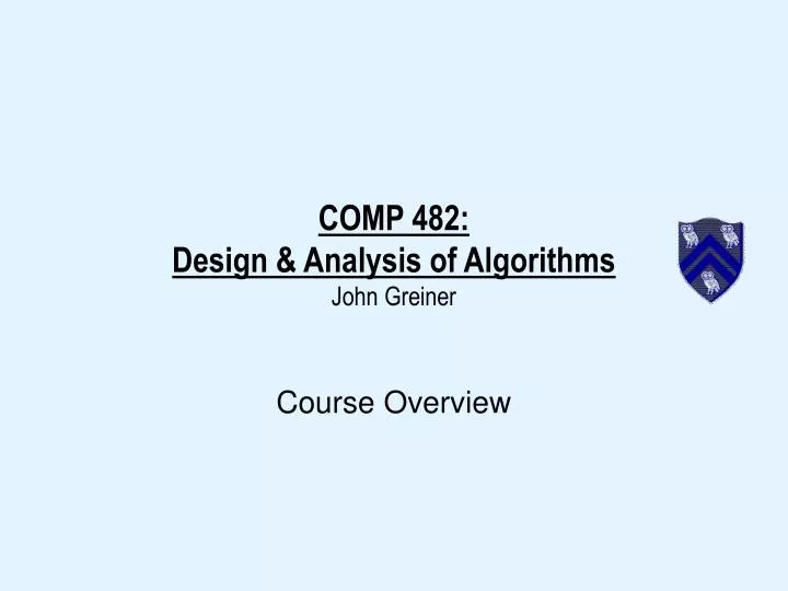 comp 482 design analysis of algorithms john greiner