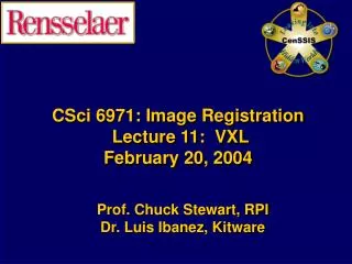 CSci 6971: Image Registration Lecture 11: VXL February 20, 2004