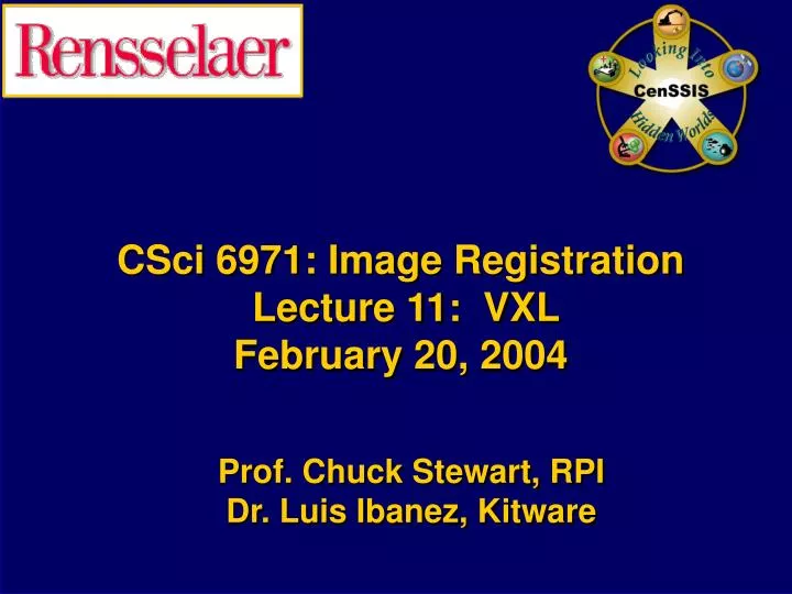 csci 6971 image registration lecture 11 vxl february 20 2004
