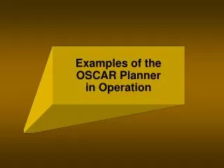 Examples of the OSCAR Planner in Operation
