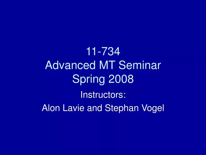 11 734 advanced mt seminar spring 2008