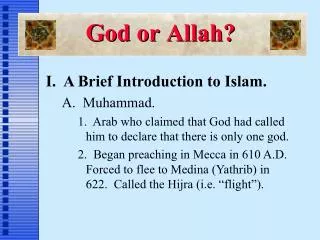 I. A Brief Introduction to Islam. A. Muhammad.