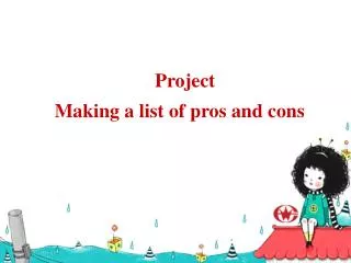 Project Making a list of pros and cons