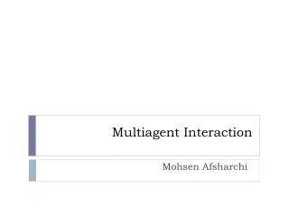 Multiagent Interaction
