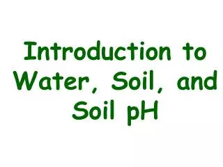 Introduction to Water, Soil, and Soil pH
