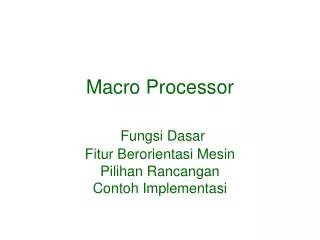 macro processor fungsi dasar fitur berorientasi mesin pilihan rancangan contoh implementasi
