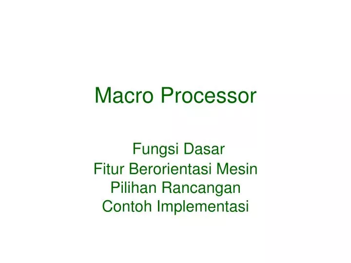 macro processor fungsi dasar fitur berorientasi mesin pilihan rancangan contoh implementasi