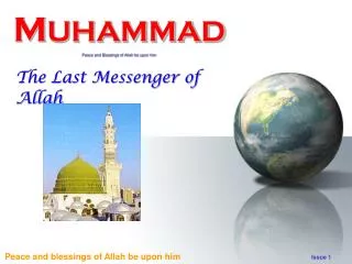 M UHAMMAD Peace and Blessings of Allah be upon him