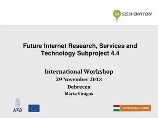 Future Internet Research, Services and Technology Subproject 4.4