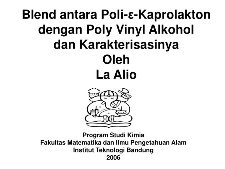 blend antara poli kaprolakton dengan poly vinyl alkohol dan karakterisasinya oleh la alio