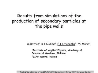 Results from simulations of the production of secondary particles at the pipe walls