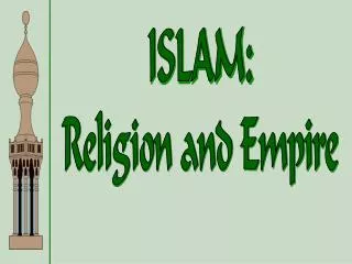 ISLAM: Religion and Empire