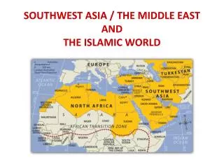 Southwest Asia / the Middle East and The Islamic World