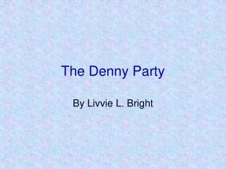 The Denny Party