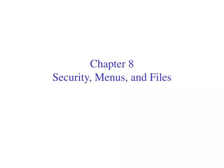 chapter 8 security menus and files