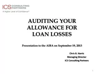 AUDITING YOUR ALLOWANCE FOR LOAN LOSSES Presentation to the AIBA on September 19, 2013