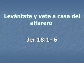 lev ntate y vete a casa del alfarero