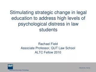 Rachael Field Associate Professor, QUT Law School ALTC Fellow 2010