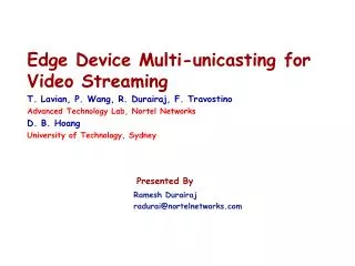 Edge Device Multi-unicasting for Video Streaming T. Lavian, P. Wang, R. Durairaj, F. Travostino