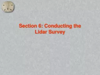 Section 6: Conducting the Lidar Survey