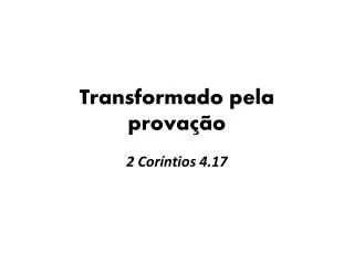 transformado pela prova o