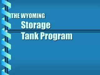 THE WYOMING Storage 		Tank Program