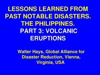 LESSONS LEARNED FROM PAST NOTABLE DISASTERS. THE PHILIPPINES. PART 3: VOLCANIC ERUPTIONS