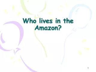 Who lives in the Amazon?
