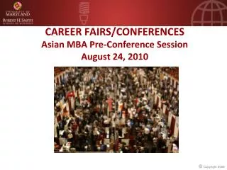 CAREER FAIRS/CONFERENCES Asian MBA Pre-Conference Session August 24, 2010