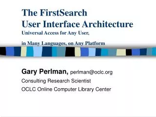 Gary Perlman, perlman@oclc Consulting Research Scientist OCLC Online Computer Library Center