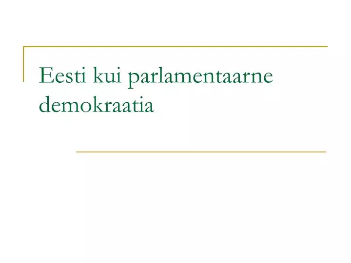 eesti kui parlamentaarne demokraatia