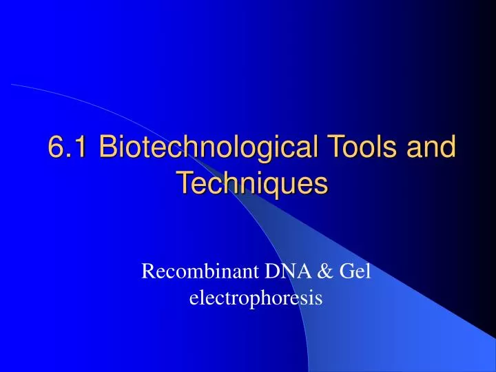 6 1 biotechnological tools and techniques