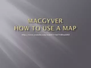 MacGyver How to Use a Map