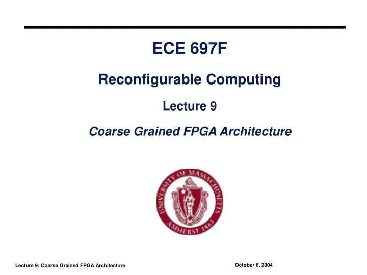 ece 697f reconfigurable computing lecture 9 coarse grained fpga architecture