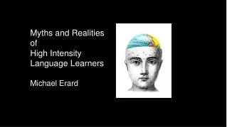 Myths and Realities of High Intensity Language Learners Michael Erard