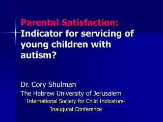 Parental Satisfaction: Indicator for servicing of young children with autism?